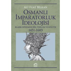 Osmanlı İmparatorluk İdeolojisi - Ali Fuat Bilkan