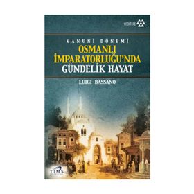 OSMANLI İMPRATORLUĞU'NDA GÜNDELİK HAYAT KANUNI DÖNEMİ - MUSTAFA KARAGÜLLÜOĞLU
