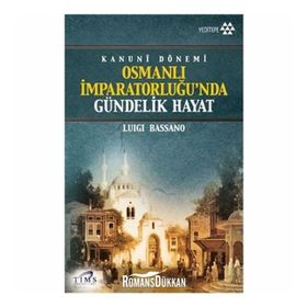 OSMANLI İMPRATORLUĞU'NDA GÜNDELİK HAYAT KANUNI DÖNEMİ - MUSTAFA KARAGÜLLÜOĞLU