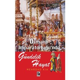 OSMANLI İMPRATORLUĞU'NDA GÜNDELİK HAYAT KANUNI DÖNEMİ - MUSTAFA KARAGÜLLÜOĞLU