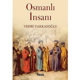 OSMANLI İNSANI - VEHBI VAKKASOĞLU