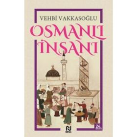 OSMANLI İNSANI - VEHBI VAKKASOĞLU
