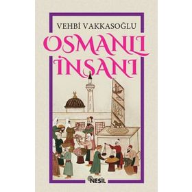 OSMANLI İNSANI - VEHBI VAKKASOĞLU