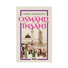 OSMANLI İNSANI - VEHBI VAKKASOĞLU