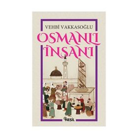OSMANLI İNSANI - VEHBI VAKKASOĞLU