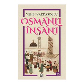 OSMANLI İNSANI - VEHBI VAKKASOĞLU