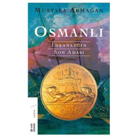 OSMANLI İNSANLIĞIN SON ADASI - MUSTAFA ARMAĞAN