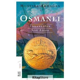 OSMANLI İNSANLIĞIN SON ADASI - MUSTAFA ARMAĞAN