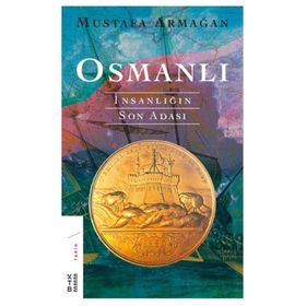 OSMANLI İNSANLIĞIN SON ADASI - MUSTAFA ARMAĞAN