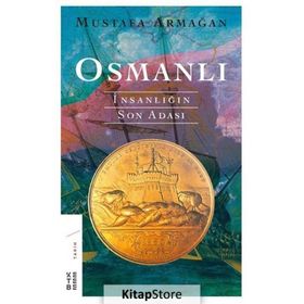 OSMANLI İNSANLIĞIN SON ADASI - MUSTAFA ARMAĞAN