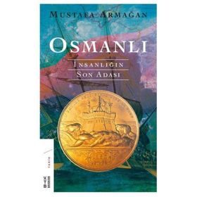 OSMANLI İNSANLIĞIN SON ADASI - MUSTAFA ARMAĞAN