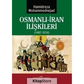 Osmanlı-İran İlişkileri 1482-1576 - Hamidreza Mohammednejad