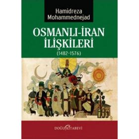Osmanlı-İran İlişkileri 1482-1576 - Hamidreza Mohammednejad