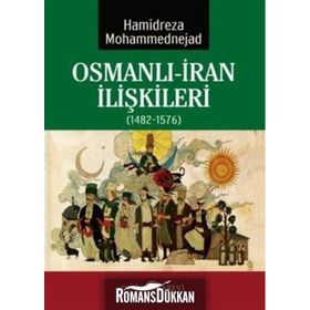 Osmanlı-İran İlişkileri 1482-1576 - Hamidreza Mohammednejad