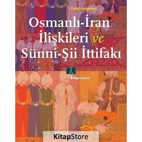 Osmanlı-İran İlişkileri ve Sünni-Şii İttifakı - Cemil Hakyemez