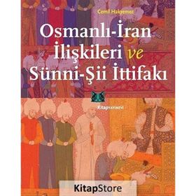 Osmanlı-İran İlişkileri ve Sünni-Şii İttifakı - Cemil Hakyemez