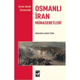 OSMANLI İRAN MÜNASEBETLERI - İBRAHIM CANER TÜRK