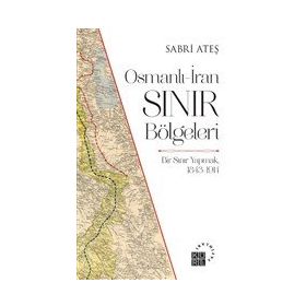 Osmanlı-İran Sınır Bölgeleri Sabri Ateş