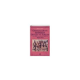 Osmanlı İran Sınırında Devlet ve Toplum Caf Aşireti ve Nasturi Cemaati 1839 1914 - İletişim Yayınları