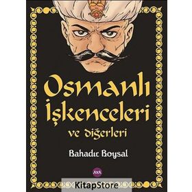 Osmanlı İşkenceleri ve Diğerleri - Bahadır Boysal