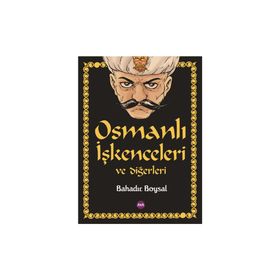 Osmanlı İşkenceleri ve Diğerleri - Bahadır Boysal