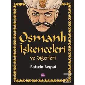 Osmanlı İşkenceleri ve Diğerleri - Bahadır Boysal