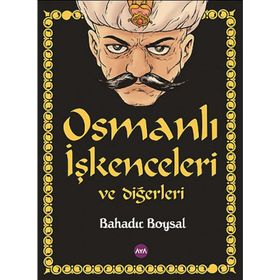 Osmanlı İşkenceleri ve Diğerleri - Bahadır Boysal