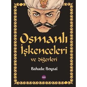 Osmanlı İşkenceleri ve Diğerleri - Bahadır Boysal
