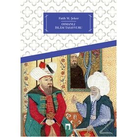 OSMANLI İSLAM TASAVVURU - FATIH M. ŞEKER
