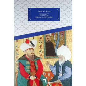 OSMANLI İSLAM TASAVVURU - FATIH M. ŞEKER