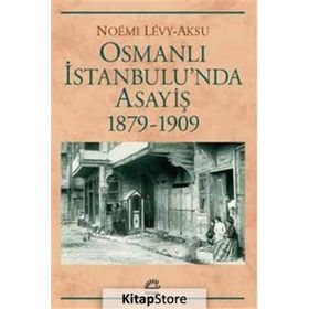 Osmanlı İstanbul'unda Asayiş 1879-1909 - Noemi Levy-Aksu