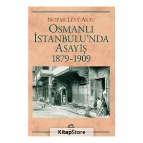 Osmanlı İstanbul'unda Asayiş 1879-1909 - Noemi Levy-Aksu