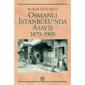 Osmanlı İstanbul'unda Asayiş 1879-1909 - Noemi Levy-Aksu