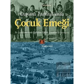 Osmanlı İstanbul'unda Çocuk Emeği Yahya Araz