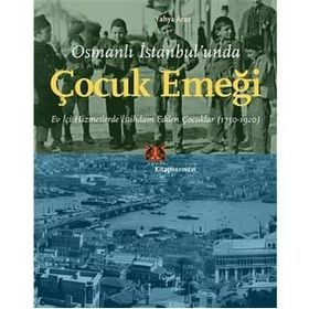 Osmanlı İstanbul'unda Çocuk Emeği Yahya Araz