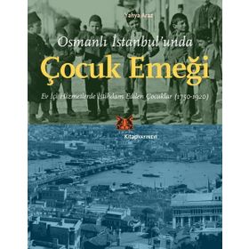 Osmanlı İstanbul'unda Çocuk Emeği Yahya Araz