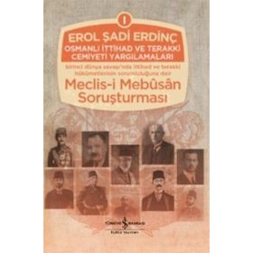 Osmanlı İttihad Ve Terakki Cemiyeti Yargılamaları - Erol Şadi Erdinç