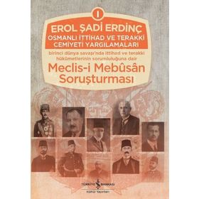 Osmanlı İttihad Ve Terakki Cemiyeti Yargılamaları - Erol Şadi Erdinç