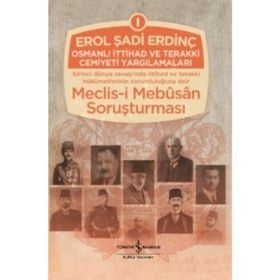 Osmanlı İttihad Ve Terakki Cemiyeti Yargılamaları - Erol Şadi Erdinç