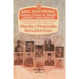 Osmanlı İttihad Ve Terakki Cemiyeti Yargılamaları - Erol Şadi Erdinç