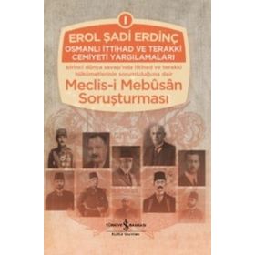 Osmanlı İttihad Ve Terakki Cemiyeti Yargılamaları - Erol Şadi Erdinç