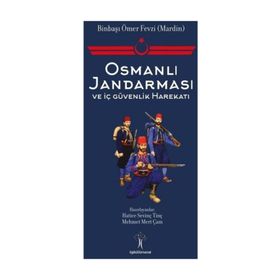 Osmanlı Jandarması ve İç Güvenlik Harekatı Mehmet Mert Çam - Kolektif