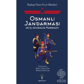Osmanlı Jandarması ve İç Güvenlik Harekatı Mehmet Mert Çam - Kolektif