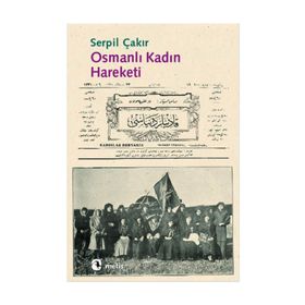 OSMANLI KADIN HAREKETI - SERPIL ÇAKIR