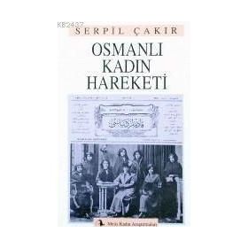 OSMANLI KADIN HAREKETI - SERPIL ÇAKIR