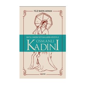 OSMANLI KADINI - FILIZ BARIN AKMAN