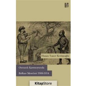 Osmanlı Kamuoyunda Balkan Meselesi 1908-1914 - Hasan Taner Kerimoğlu