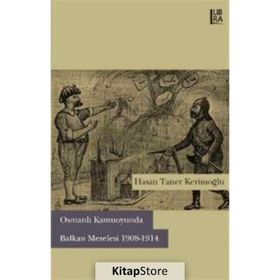 Osmanlı Kamuoyunda Balkan Meselesi 1908-1914 - Hasan Taner Kerimoğlu