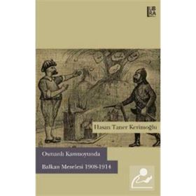 Osmanlı Kamuoyunda Balkan Meselesi 1908-1914 - Hasan Taner Kerimoğlu