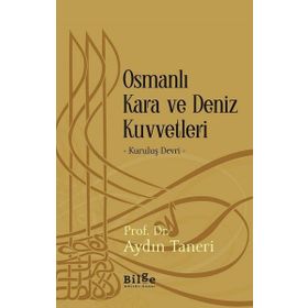 Osmanlı Kara ve Deniz Kuvvetleri - Kuruluş Devri - Aydın Taneri
